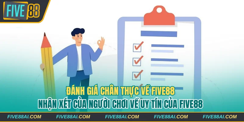 Đánh giá chân thực về chất lượng và uy tín của Five88