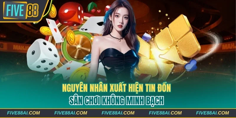 Nguyên nhân xuất hiện tin đồn sân chơi không minh bạch