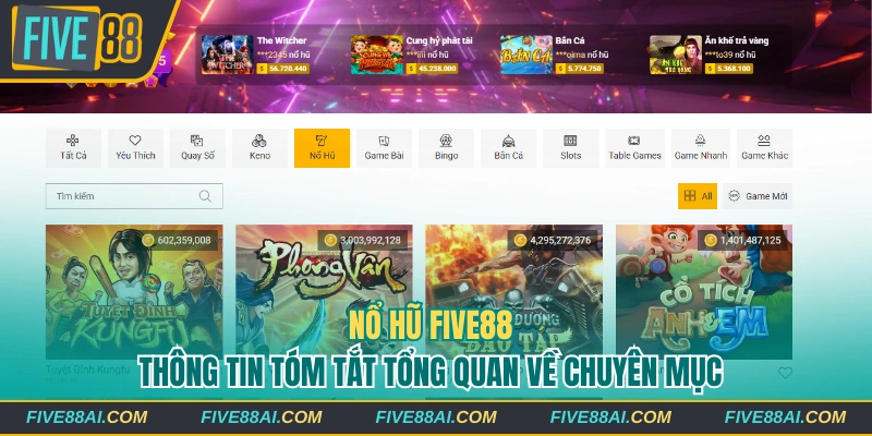 Thông tin tóm tắt về chuyên mục nổ hũ Five88