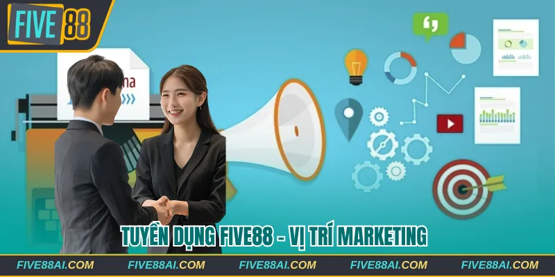 Tuyển Dụng Five88 - Vị trí Marketing
